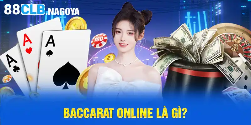 Baccarat online là gì?