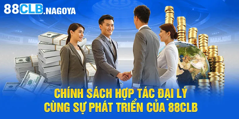 Chính sách hợp tác đại lý cùng sự phát triển của 88CLB