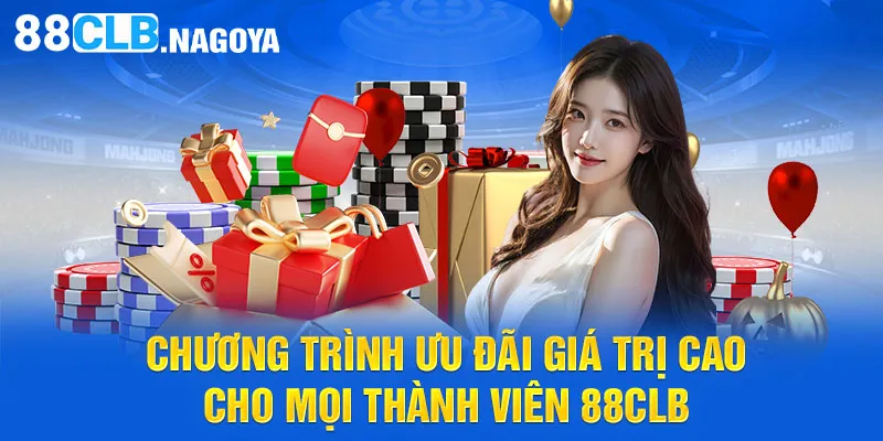 Chương trình ưu đãi giá trị cao cho mọi thành viên 88CLB