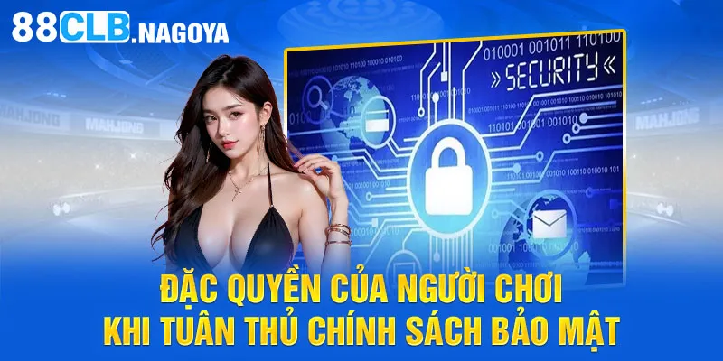 Đặc quyền của người chơi khi tuân thủ chính sách bảo mật 