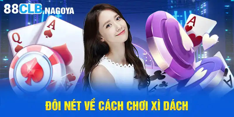 Đôi nét về cách chơi xì dách