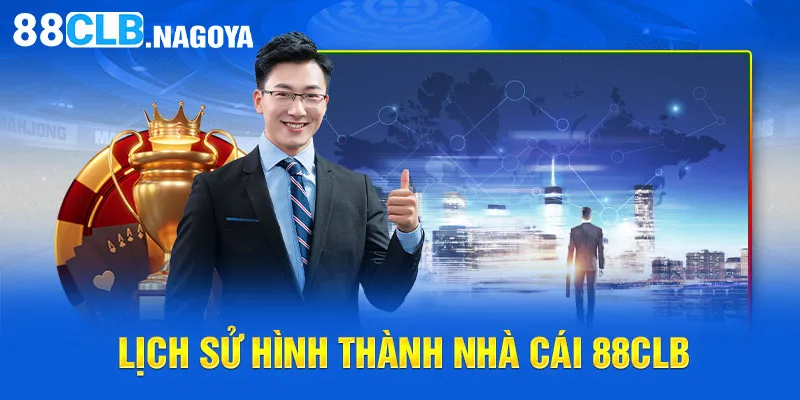  Lịch sử hình thành nhà cái 88CLB