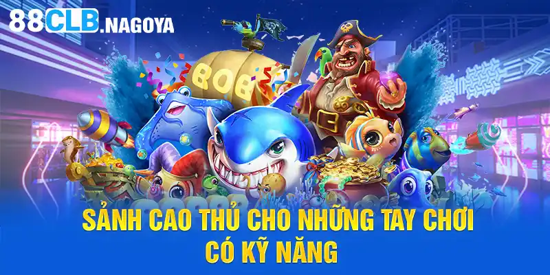 Sảnh cao thủ cho những tay chơi có kỹ năng 