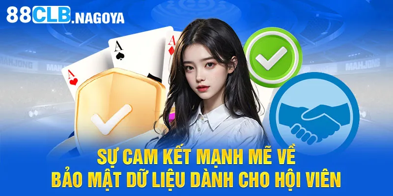 Sự cam kết mạnh mẽ về bảo mật dữ liệu dành cho hội viên